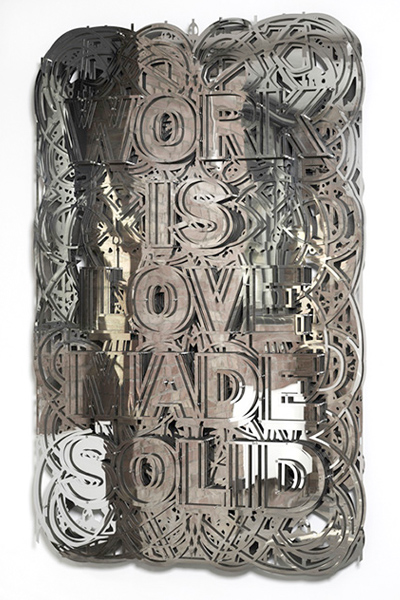 'Work is love made solid', 2012. Stainless Steel and fixings.